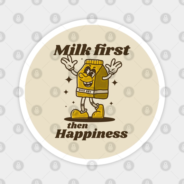 Milk first then happiness Magnet by adipra std